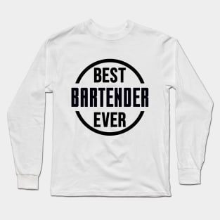Best Bartender Ever Long Sleeve T-Shirt